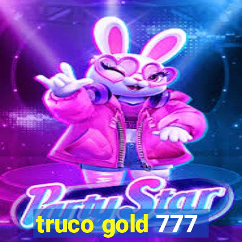 truco gold 777